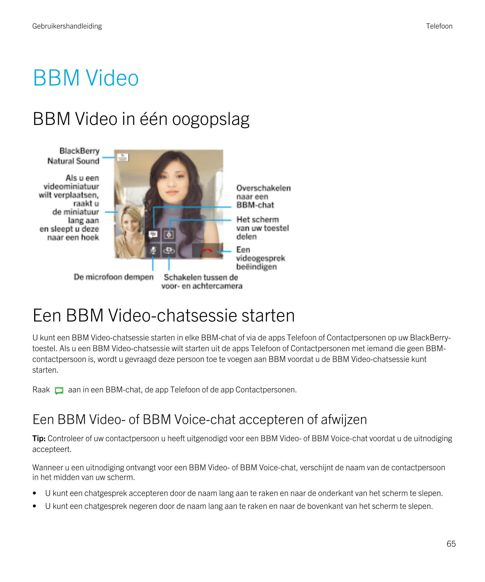 Gebruikershandleiding Telefoon
BBM Video
BBM Video in één oogopslag
Een  BBM Video-chatsessie starten
U kunt een  BBM Video-chat