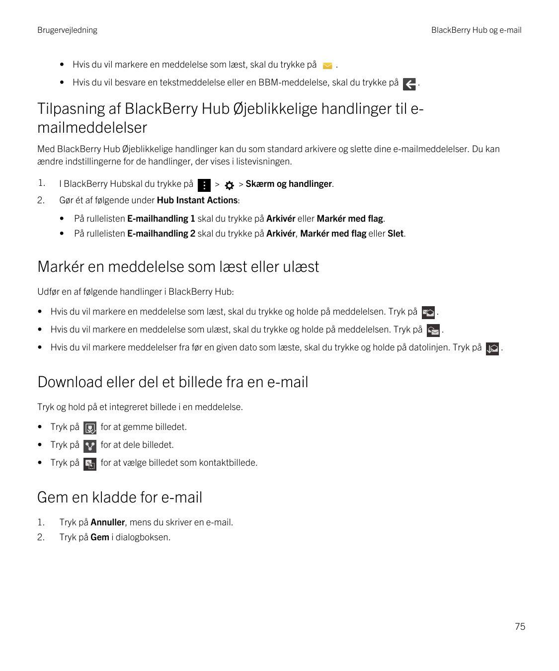 BrugervejledningBlackBerry Hub og e-mail• Hvis du vil markere en meddelelse som læst, skal du trykke på.• Hvis du vil besvare en