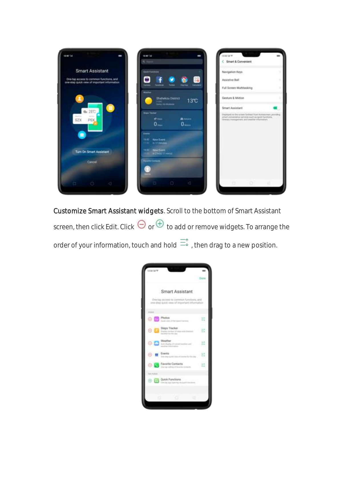 Customize Smart Assistant widgets. Scroll to the bottom of Smart Assistantscreen, then click Edit. Clickorto add or remove widge