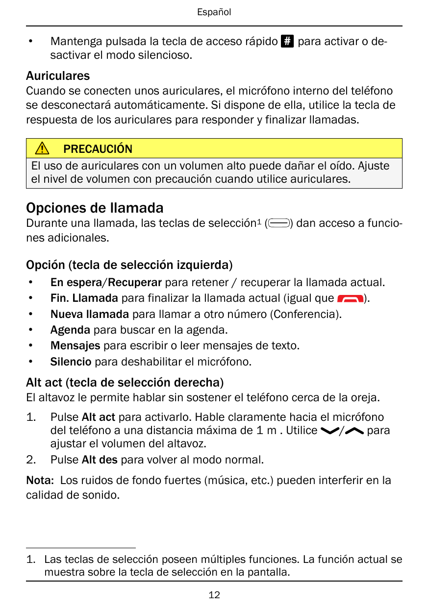 Español•Mantenga pulsada la tecla de acceso rápido # para activar o desactivar el modo silencioso.AuricularesCuando se conecten 