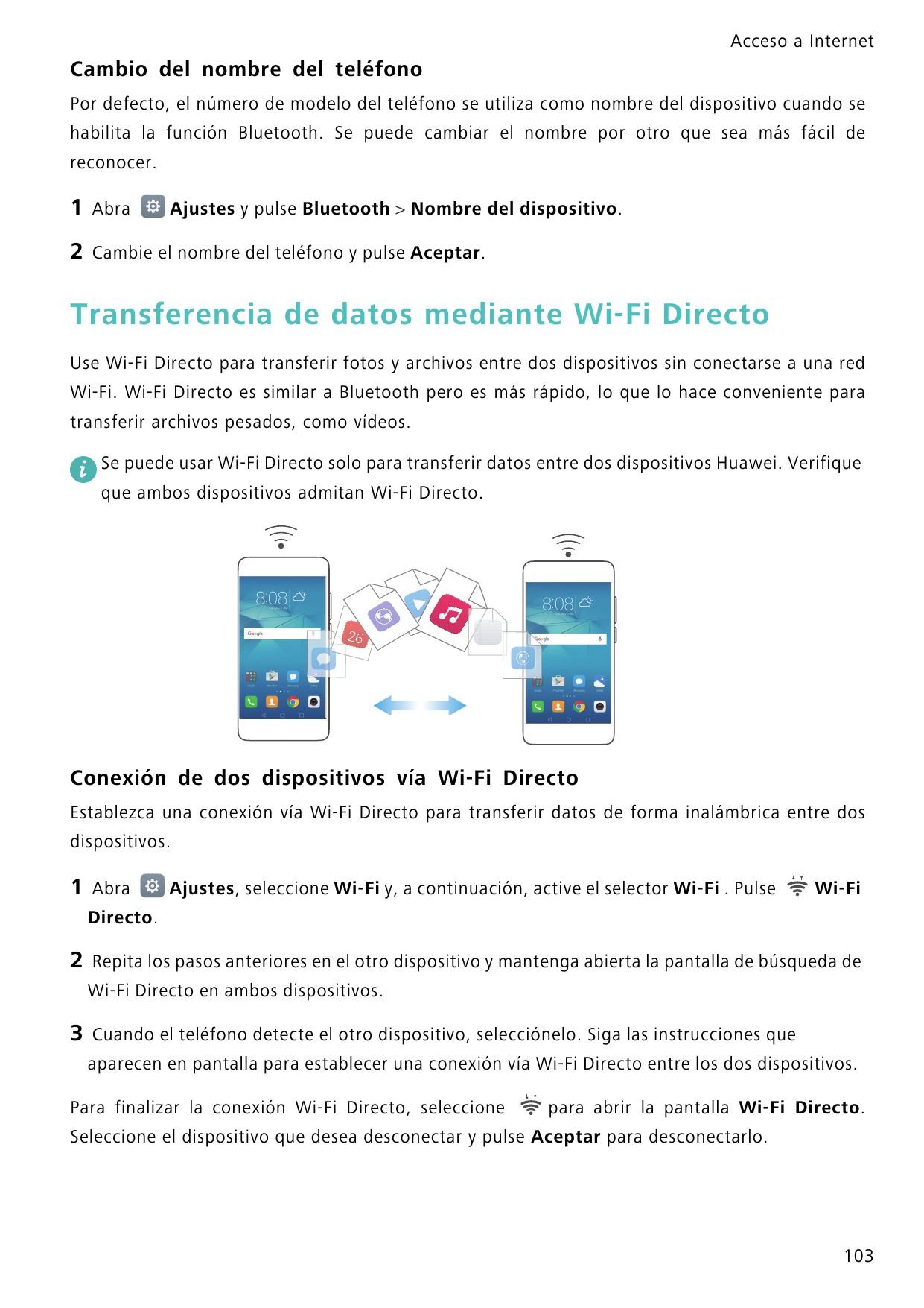 Acceso a InternetCambio del nombre del teléfonoPor defecto, el número de modelo del teléfono se utiliza como nombre del disposit