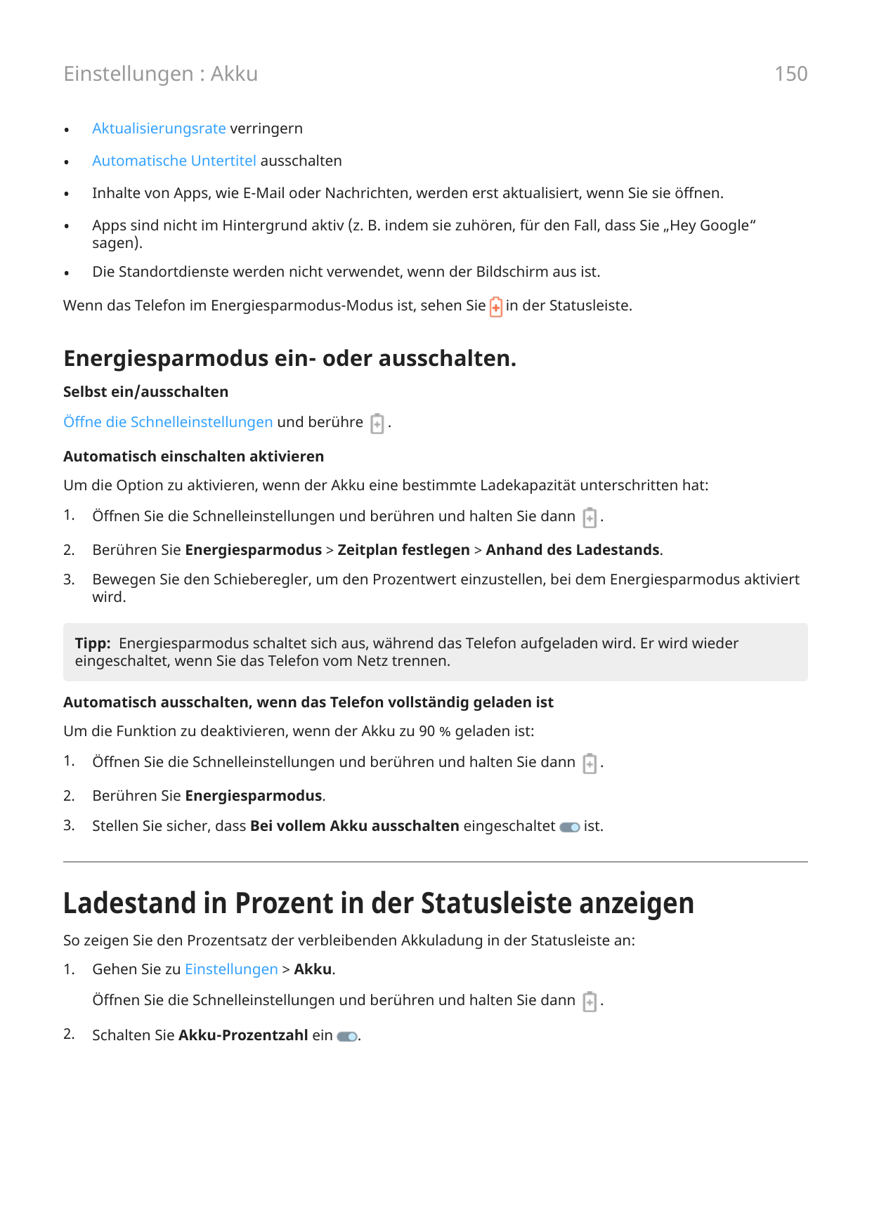 150Einstellungen : Akku•Aktualisierungsrate verringern•Automatische Untertitel ausschalten•Inhalte von Apps, wie E-Mail oder Nac