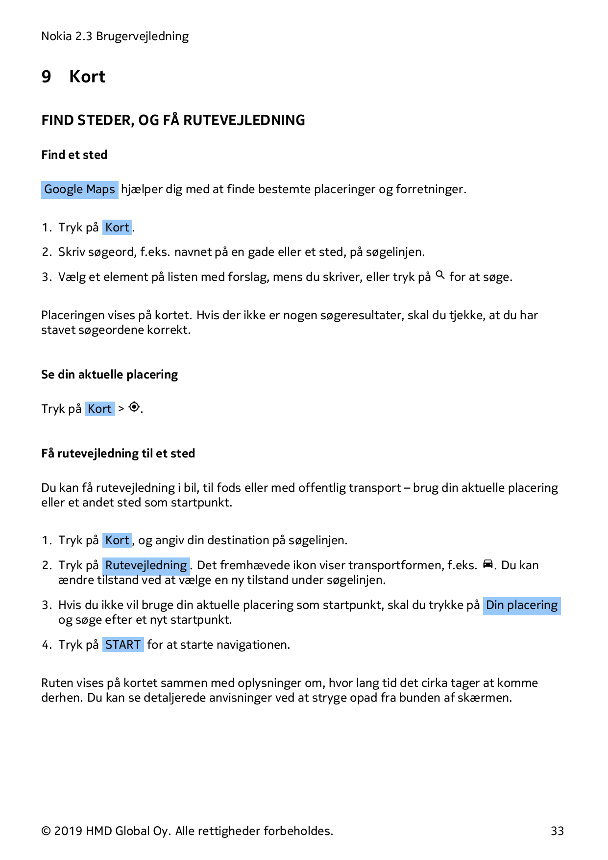 Nokia 2.3 Brugervejledning9KortFIND STEDER, OG FÅ RUTEVEJLEDNINGFind et stedGoogle Maps hjælper dig med at finde bestemte placer