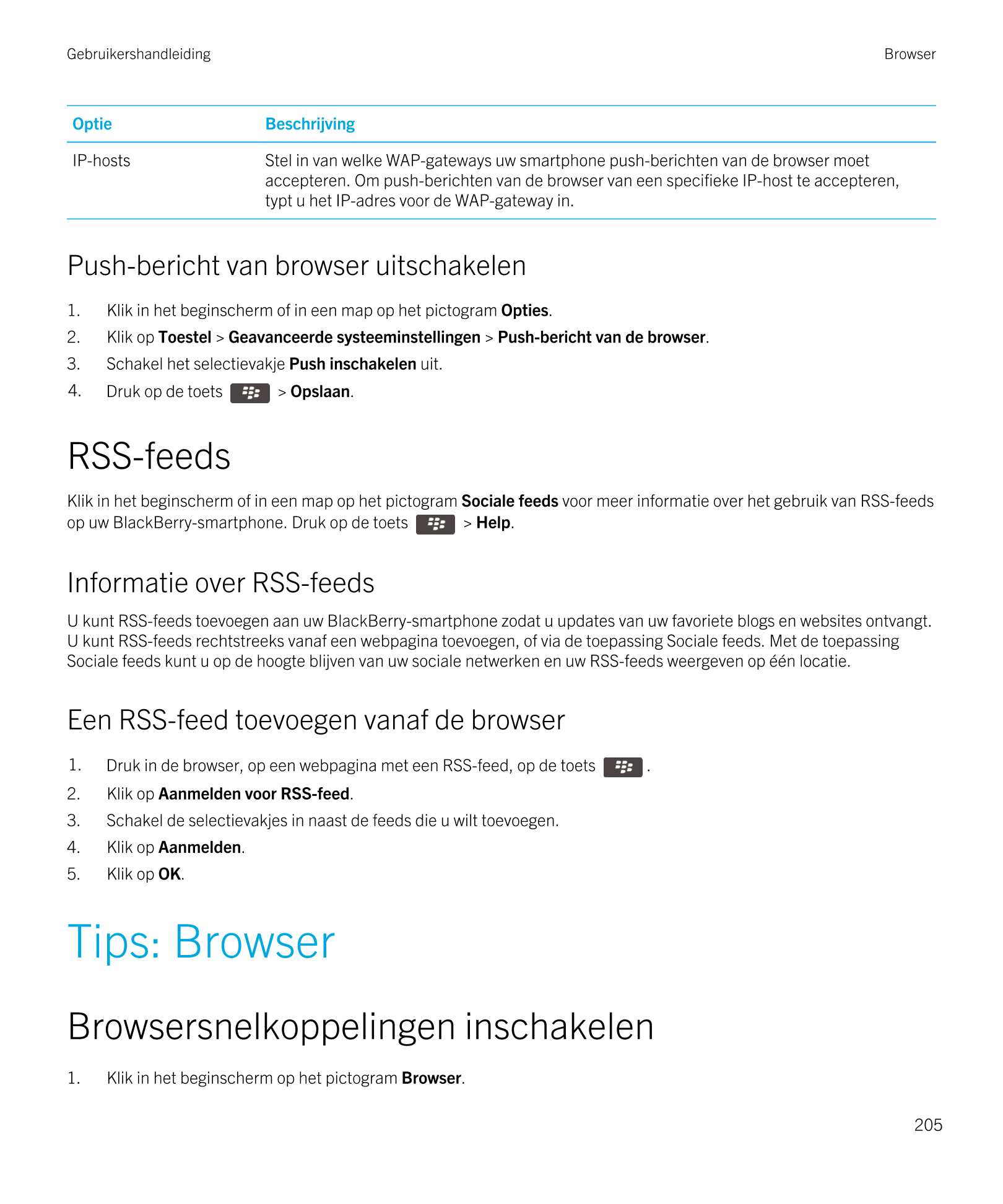 Gebruikershandleiding Browser
Optie Beschrijving
IP-hosts Stel in van welke WAP-gateways uw smartphone push-berichten van de bro