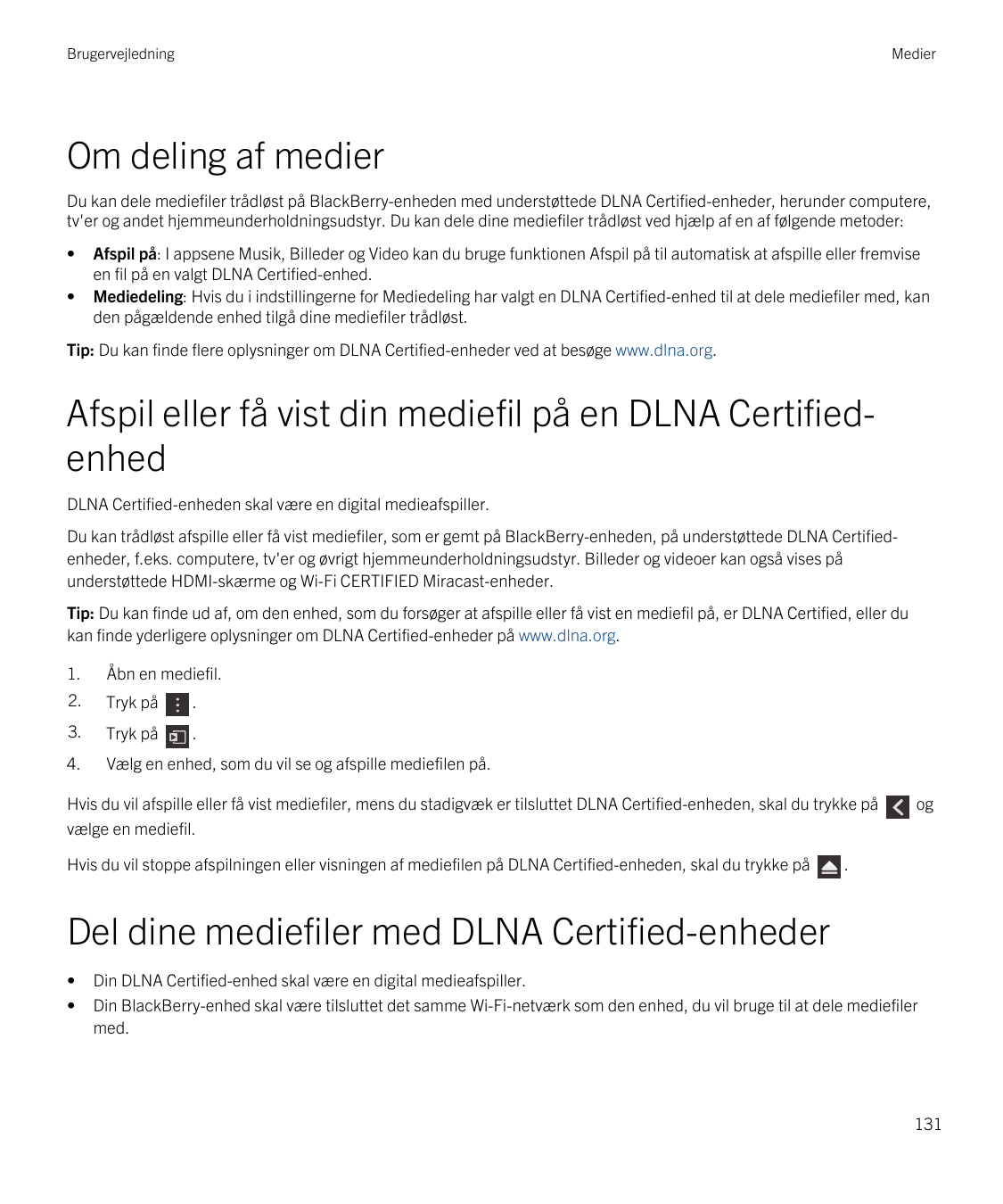 BrugervejledningMedierOm deling af medierDu kan dele mediefiler trådløst på BlackBerry-enheden med understøttede DLNA Certified-