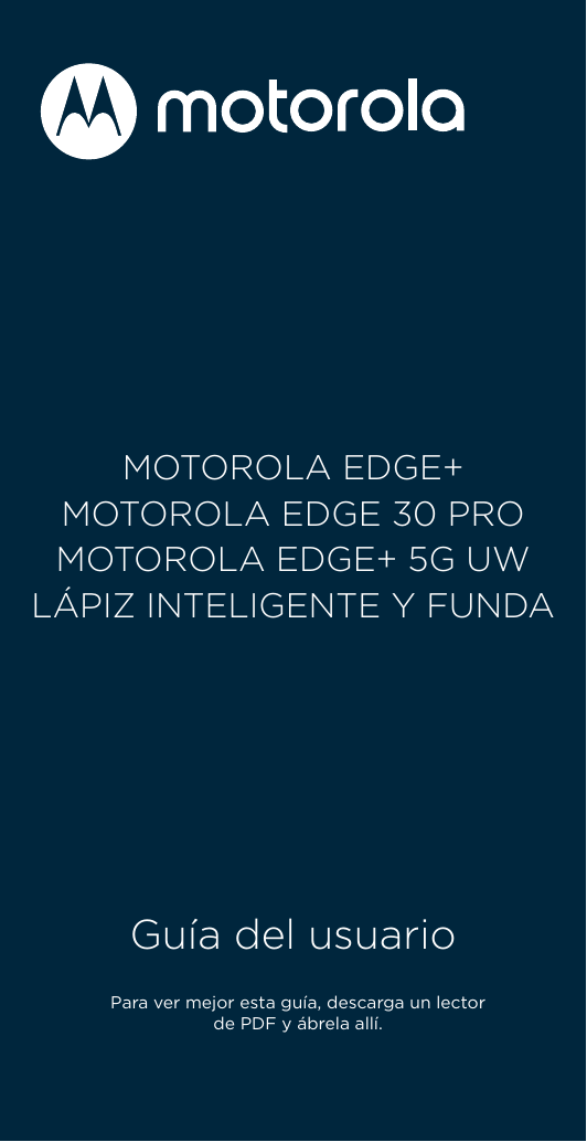 MOTOROLA EDGE+MOTOROLA EDGE 30 PROMOTOROLA EDGE+ 5G UWLÁPIZ INTELIGENTE Y FUNDAGuía del usuarioPara ver mejor esta guía, descarg