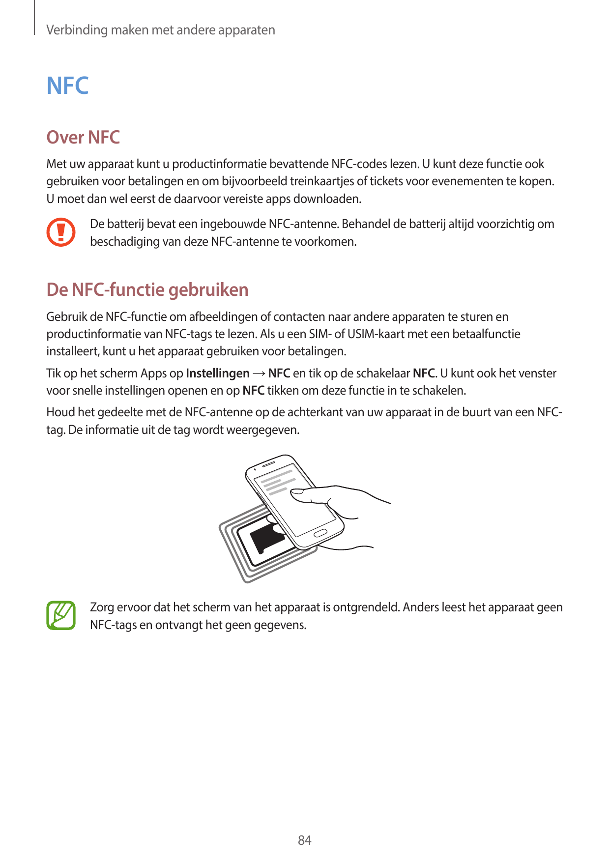 Verbinding maken met andere apparatenNFCOver NFCMet uw apparaat kunt u productinformatie bevattende NFC-codes lezen. U kunt deze