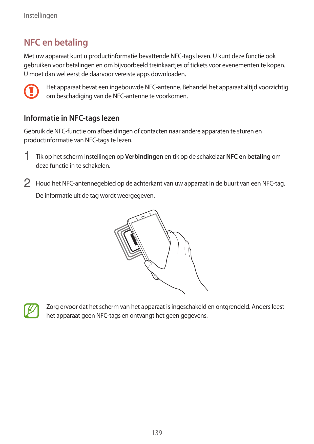 InstellingenNFC en betalingMet uw apparaat kunt u productinformatie bevattende NFC-tags lezen. U kunt deze functie ookgebruiken 