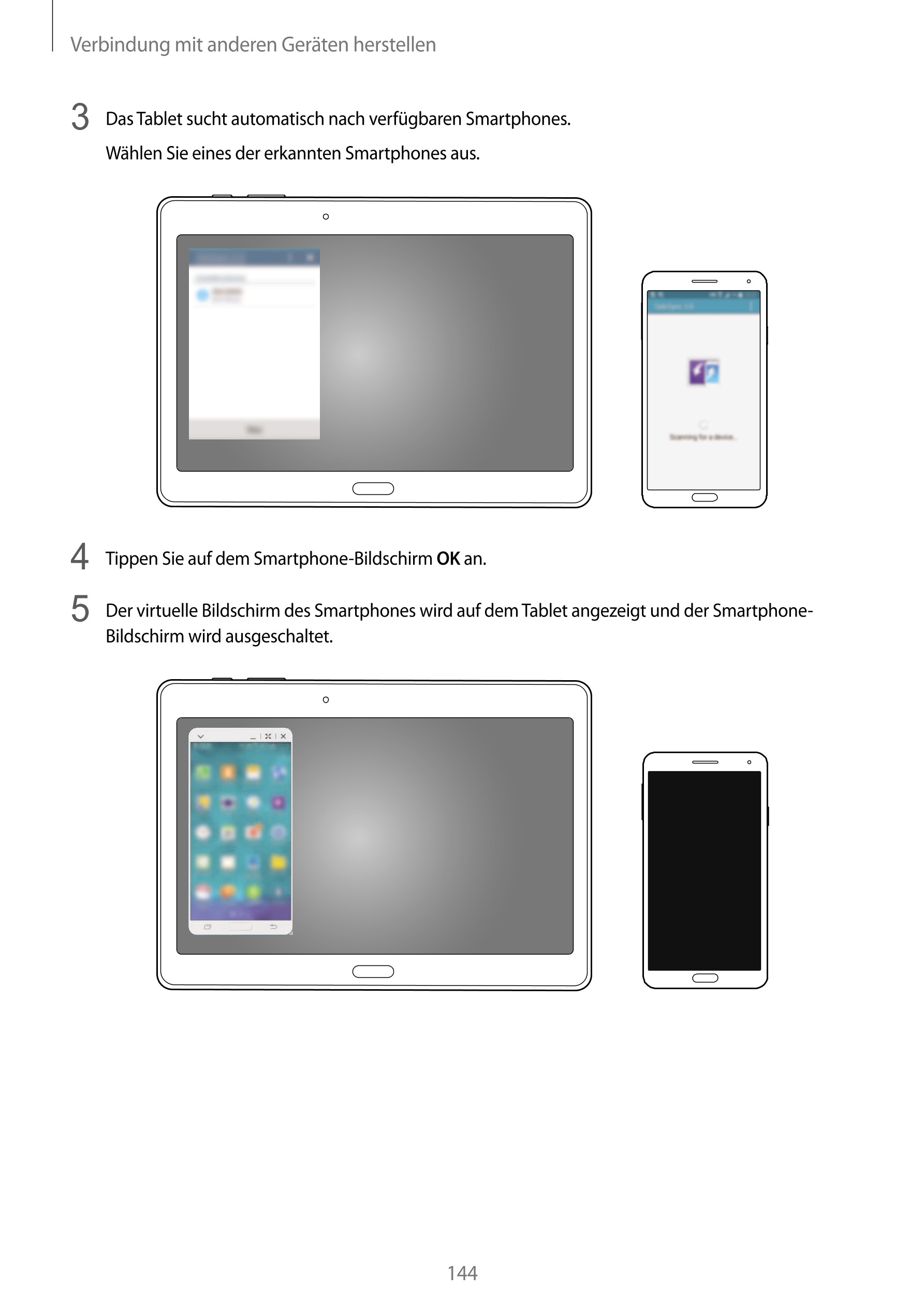 Verbindung mit anderen Geräten herstellen
3  Das Tablet sucht automatisch nach verfügbaren Smartphones.
Wählen Sie eines der erk