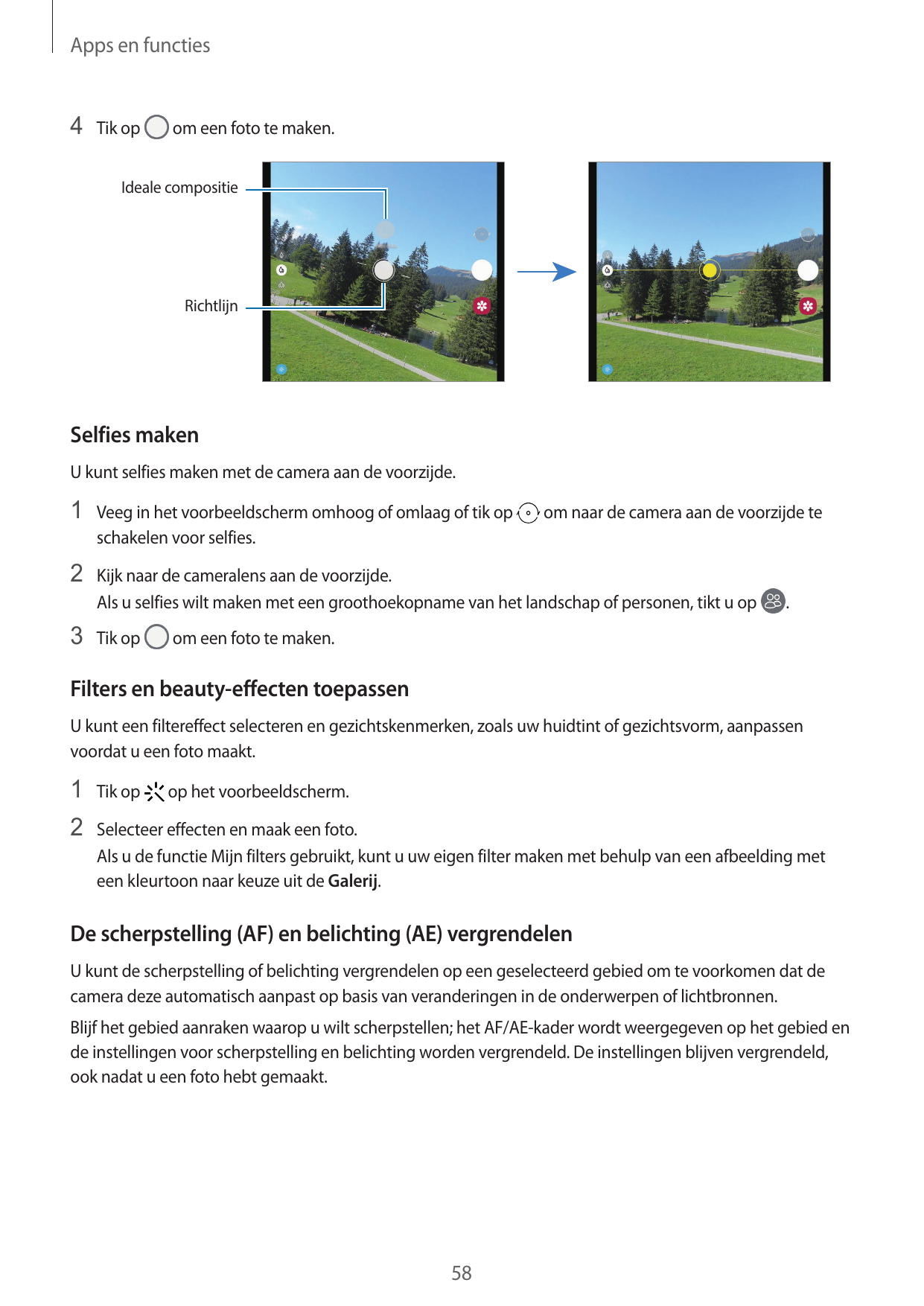 Apps en functies4 Tik opom een foto te maken.Ideale compositieRichtlijnSelfies makenU kunt selfies maken met de camera aan de vo