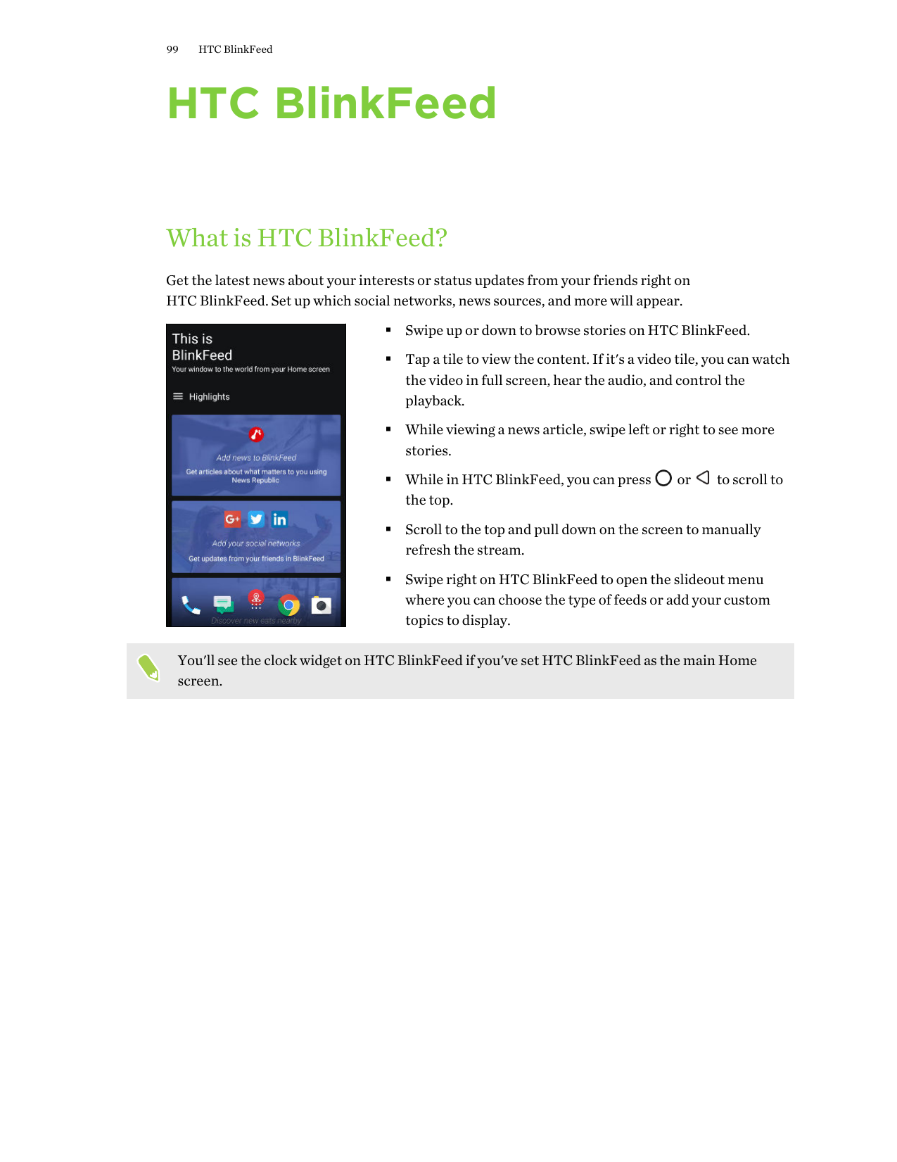 99HTC BlinkFeedHTC BlinkFeedWhat is HTC BlinkFeed?Get the latest news about your interests or status updates from your friends r