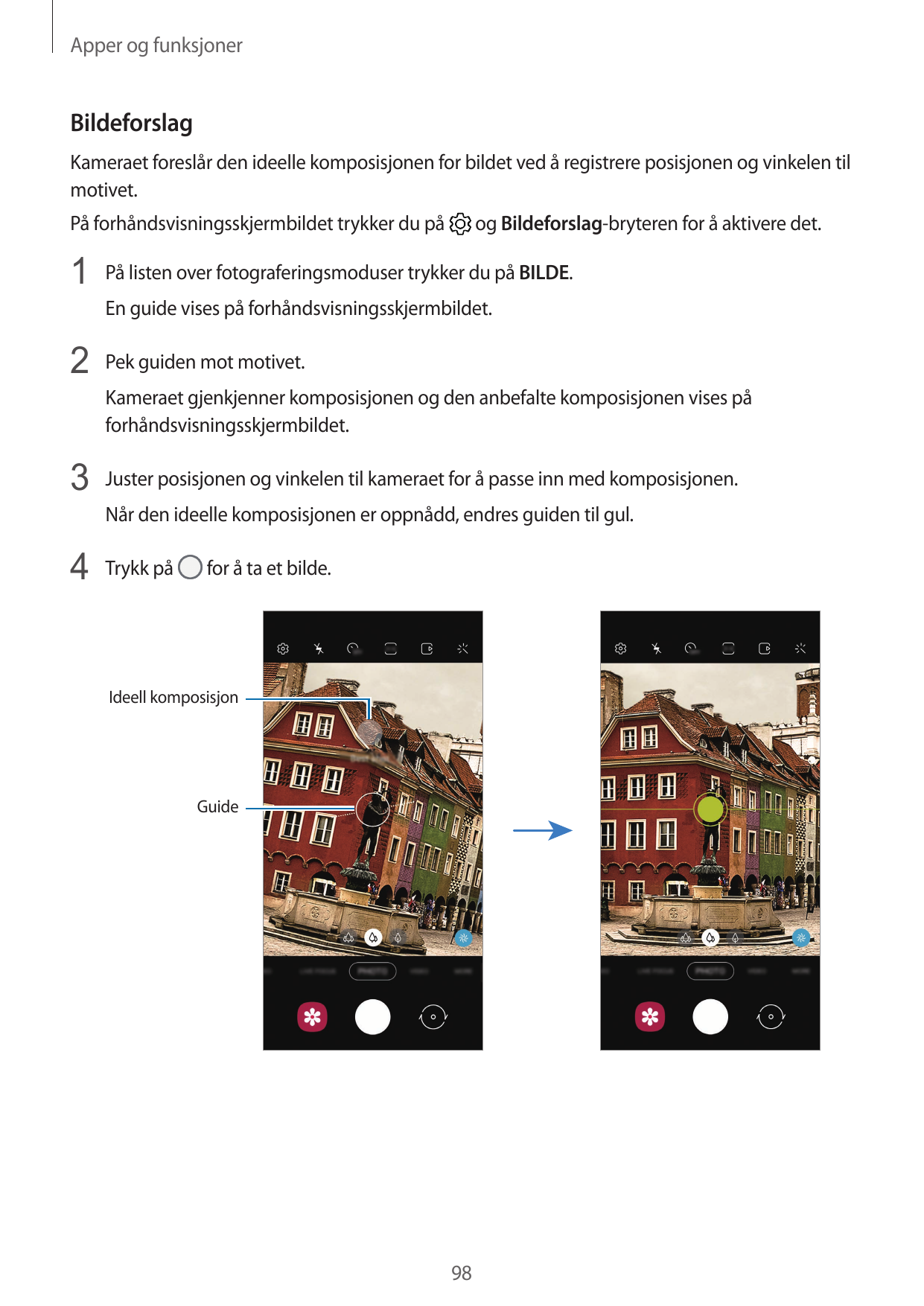 Apper og funksjonerBildeforslagKameraet foreslår den ideelle komposisjonen for bildet ved å registrere posisjonen og vinkelen ti