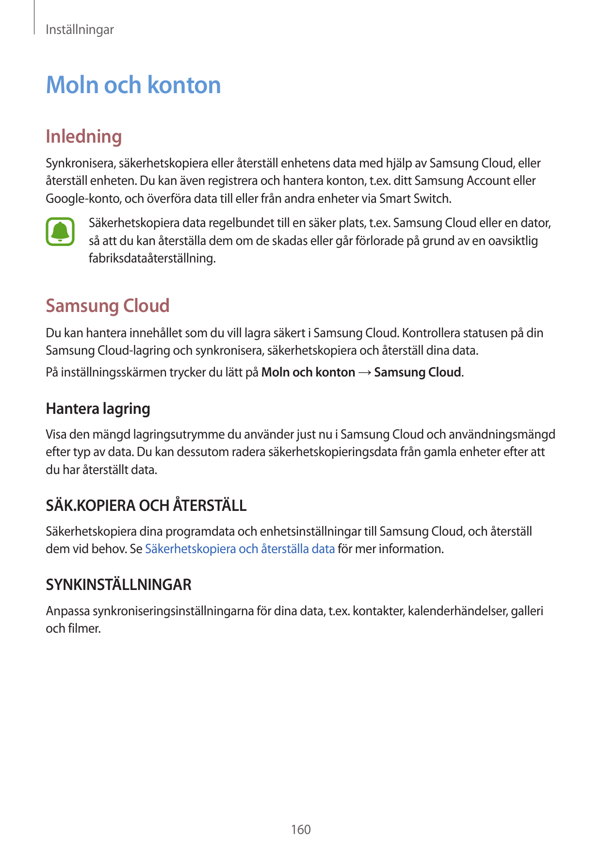 InställningarMoln och kontonInledningSynkronisera, säkerhetskopiera eller återställ enhetens data med hjälp av Samsung Cloud, el