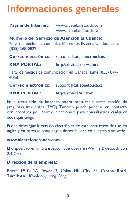 Informaciones generalesPágina de Internet:www.alcatelonetouch.comwww.alcatelonetouch.caNúmero del Servicio de Atención al Client