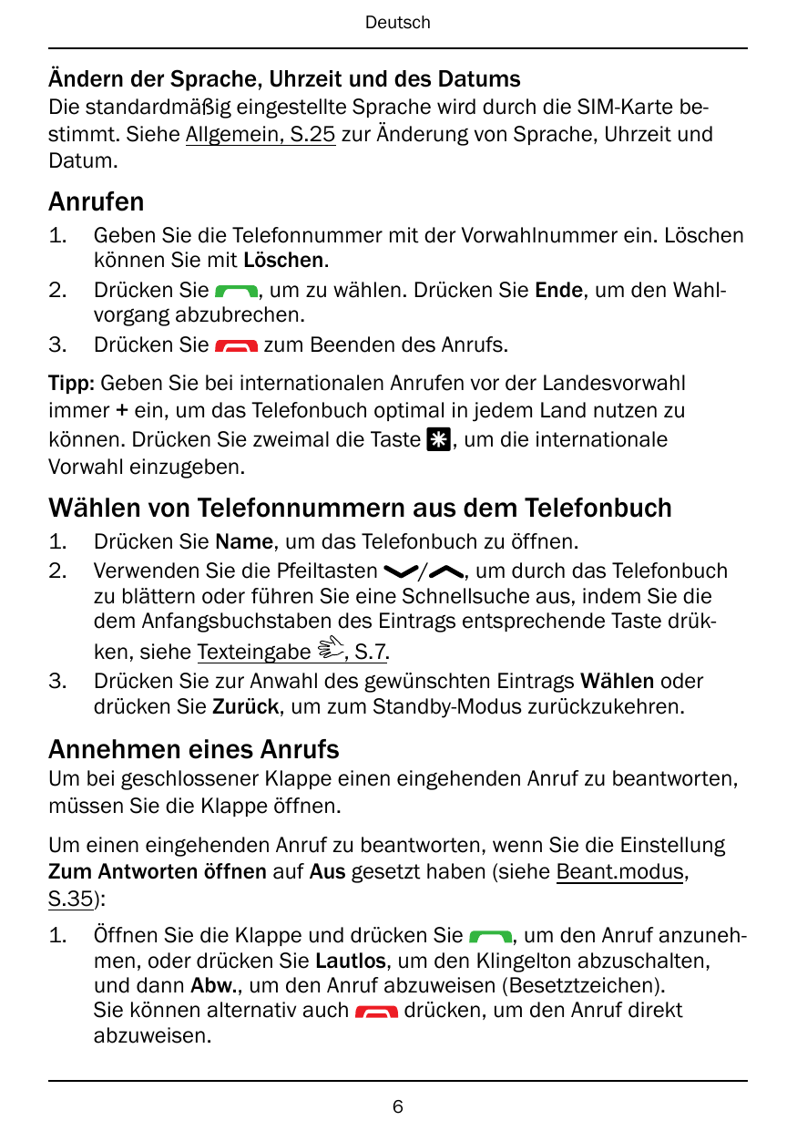 DeutschÄndern der Sprache, Uhrzeit und des DatumsDie standardmäßig eingestellte Sprache wird durch die SIM-Karte bestimmt. Siehe