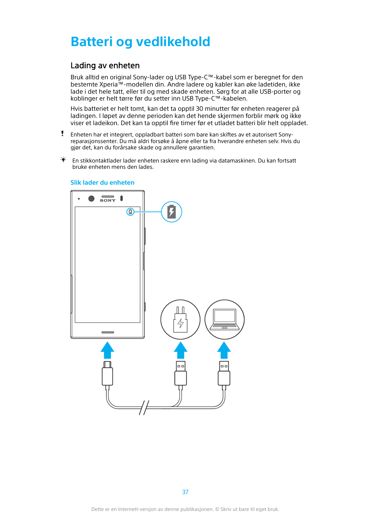 Batteri og vedlikeholdLading av enhetenBruk alltid en original Sony-lader og USB Type-C™-kabel som er beregnet for denbestemte X