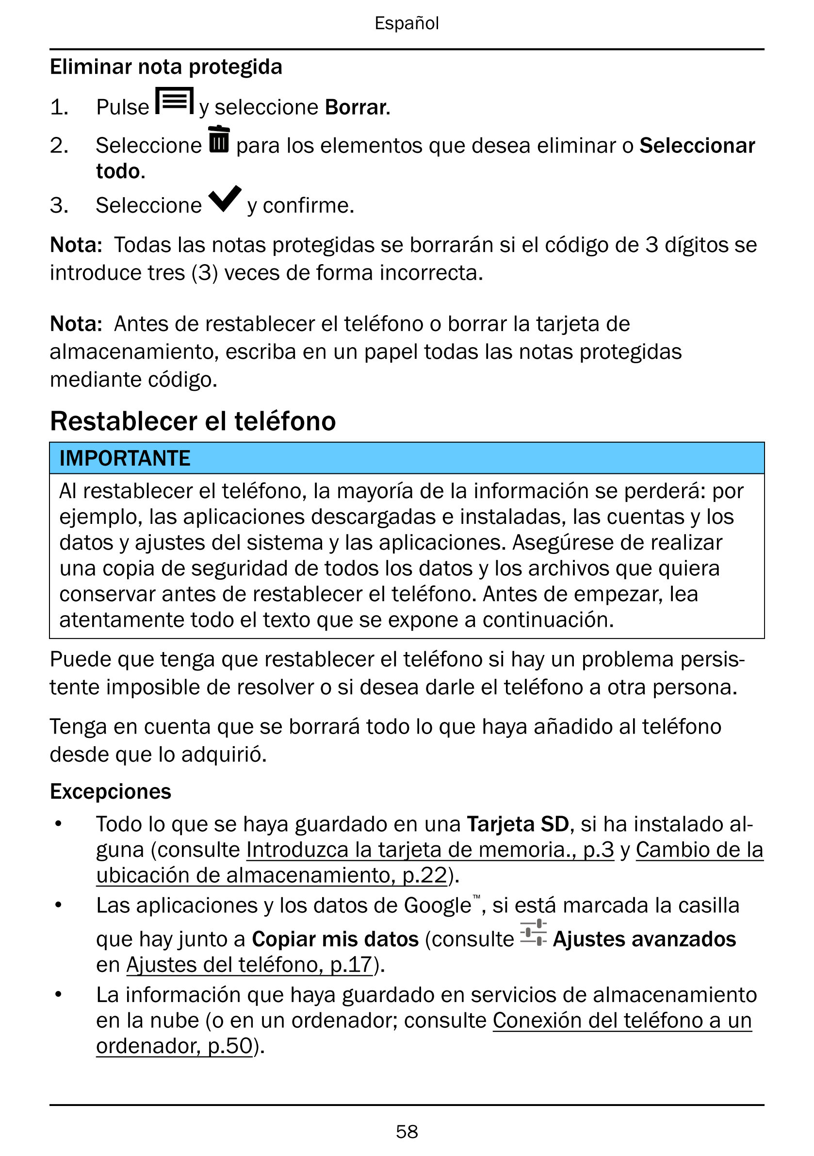 Español
Eliminar nota protegida
1.     Pulse y seleccione Borrar.
2.     Seleccione para los elementos que desea eliminar o Sele