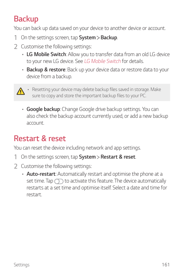 BackupYou can back up data saved on your device to another device or account.1 On the settings screen, tap System Backup.2 Custo