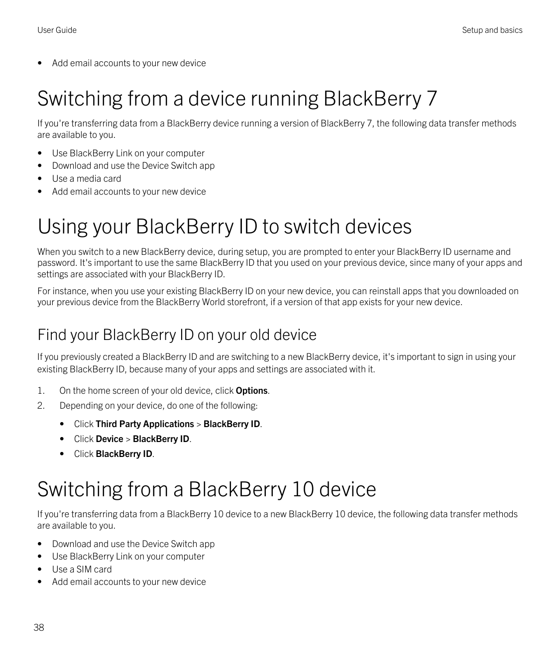 User Guide•Setup and basicsAdd email accounts to your new deviceSwitching from a device running BlackBerry 7If you're transferri