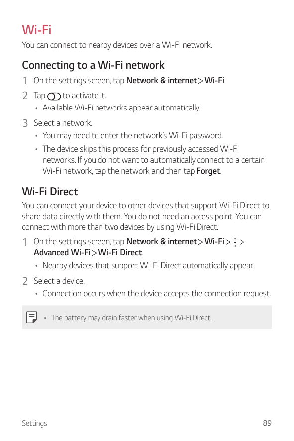Wi-FiYou can connect to nearby devices over a Wi-Fi network.Connecting to a Wi-Fi network1 On the settings screen, tap Network &