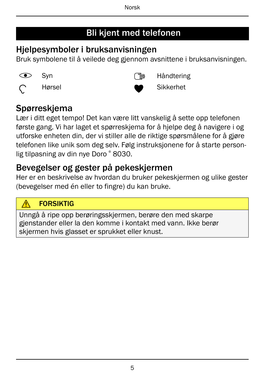 NorskBli kjent med telefonenHjelpesymboler i bruksanvisningenBruk symbolene til å veilede deg gjennom avsnittene i bruksanvisnin