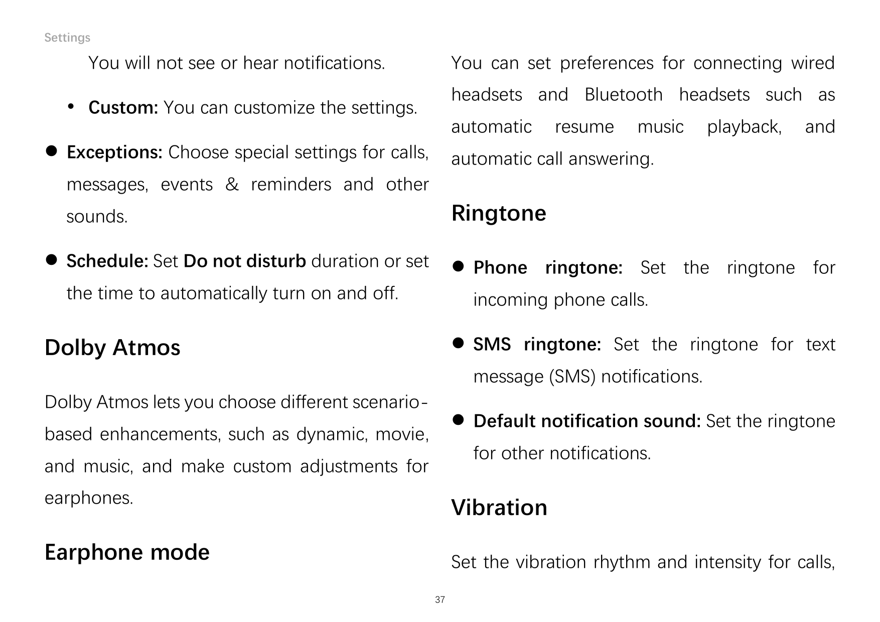 SettingsYou will not see or hear notifications.You can set preferences for connecting wiredheadsets and Bluetooth headsets such 