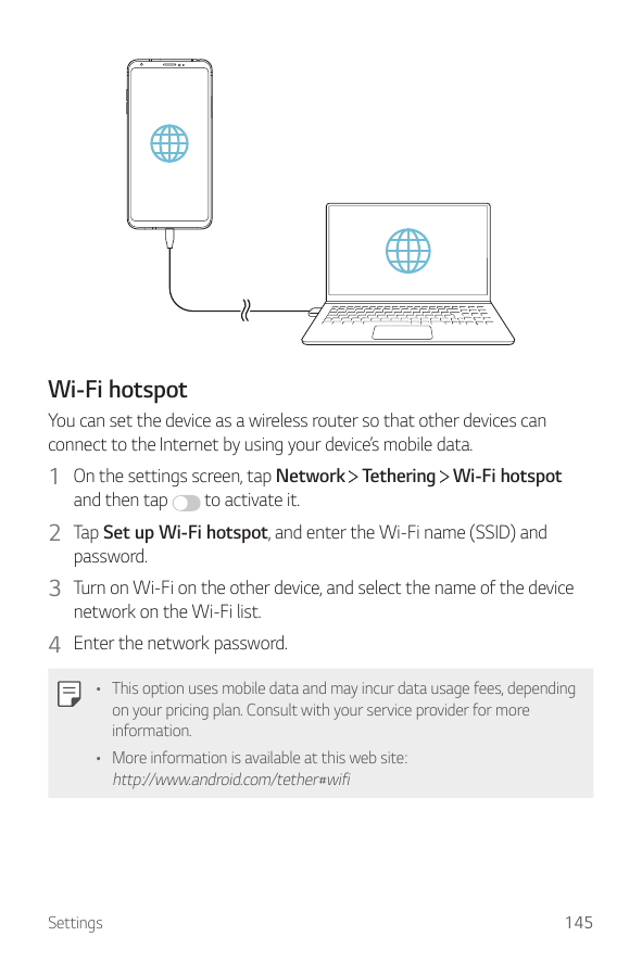 Wi-Fi hotspotYou can set the device as a wireless router so that other devices canconnect to the Internet by using your device’s