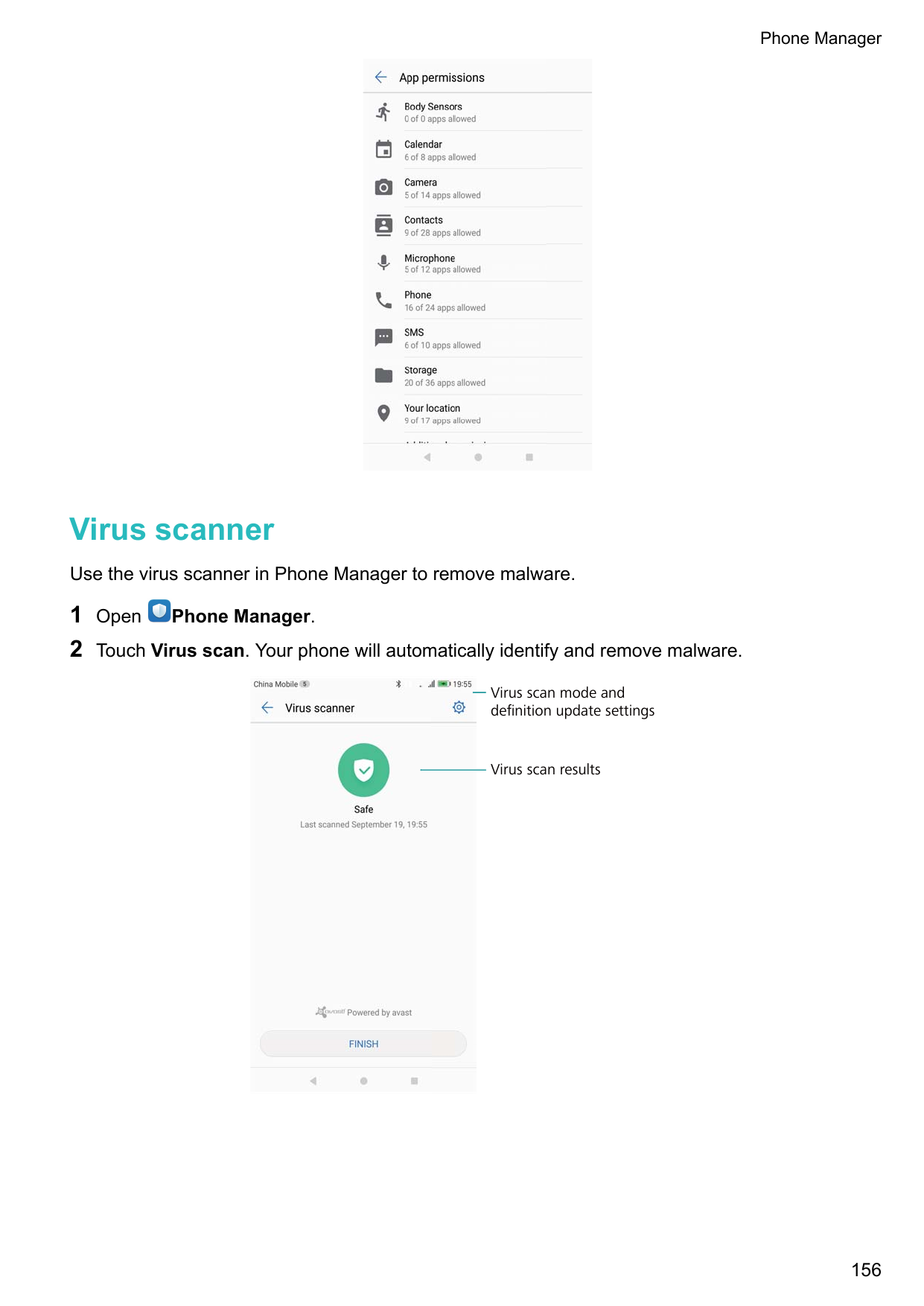 Phone ManagerVirus scannerUse the virus scanner in Phone Manager to remove malware.12OpenPhone Manager.Touch Virus scan. Your ph
