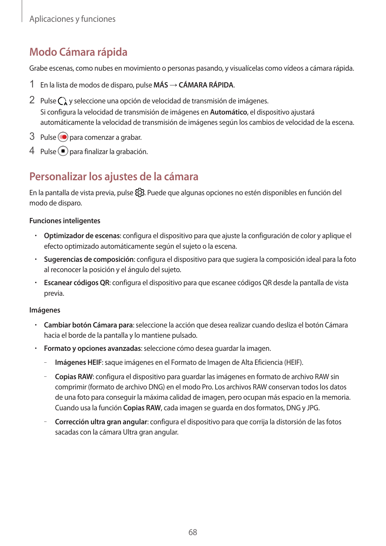 Aplicaciones y funcionesModo Cámara rápidaGrabe escenas, como nubes en movimiento o personas pasando, y visualícelas como vídeos