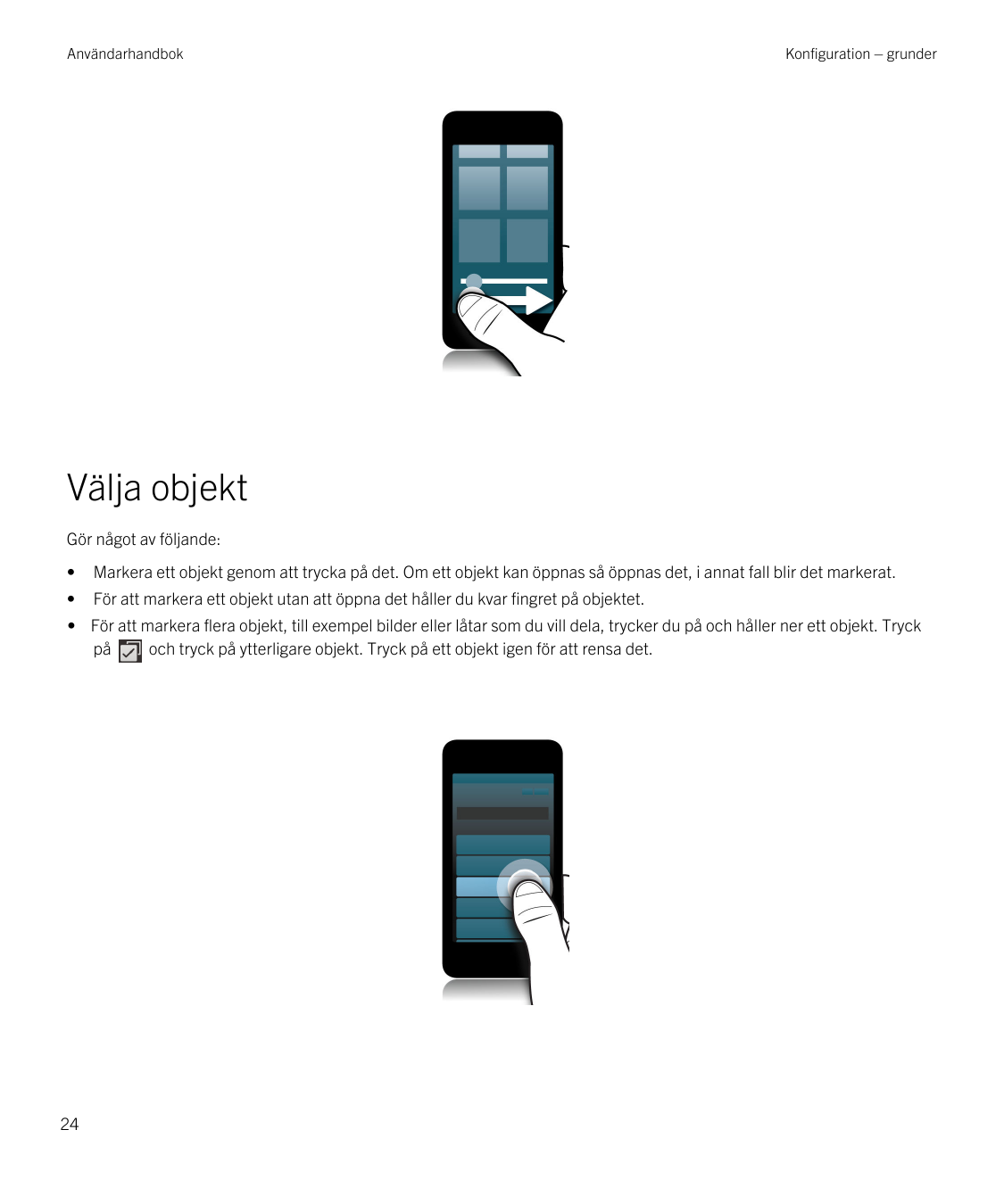 AnvändarhandbokKonfiguration – grunderVälja objektGör något av följande:•Markera ett objekt genom att trycka på det. Om ett obje