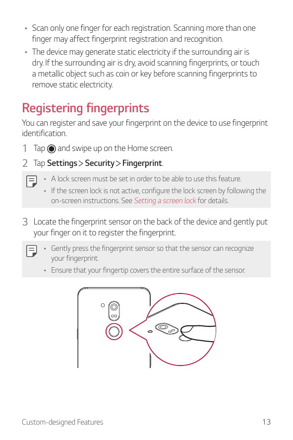• Scan only one finger for each registration. Scanning more than onefinger may affect fingerprint registration and recognition.•