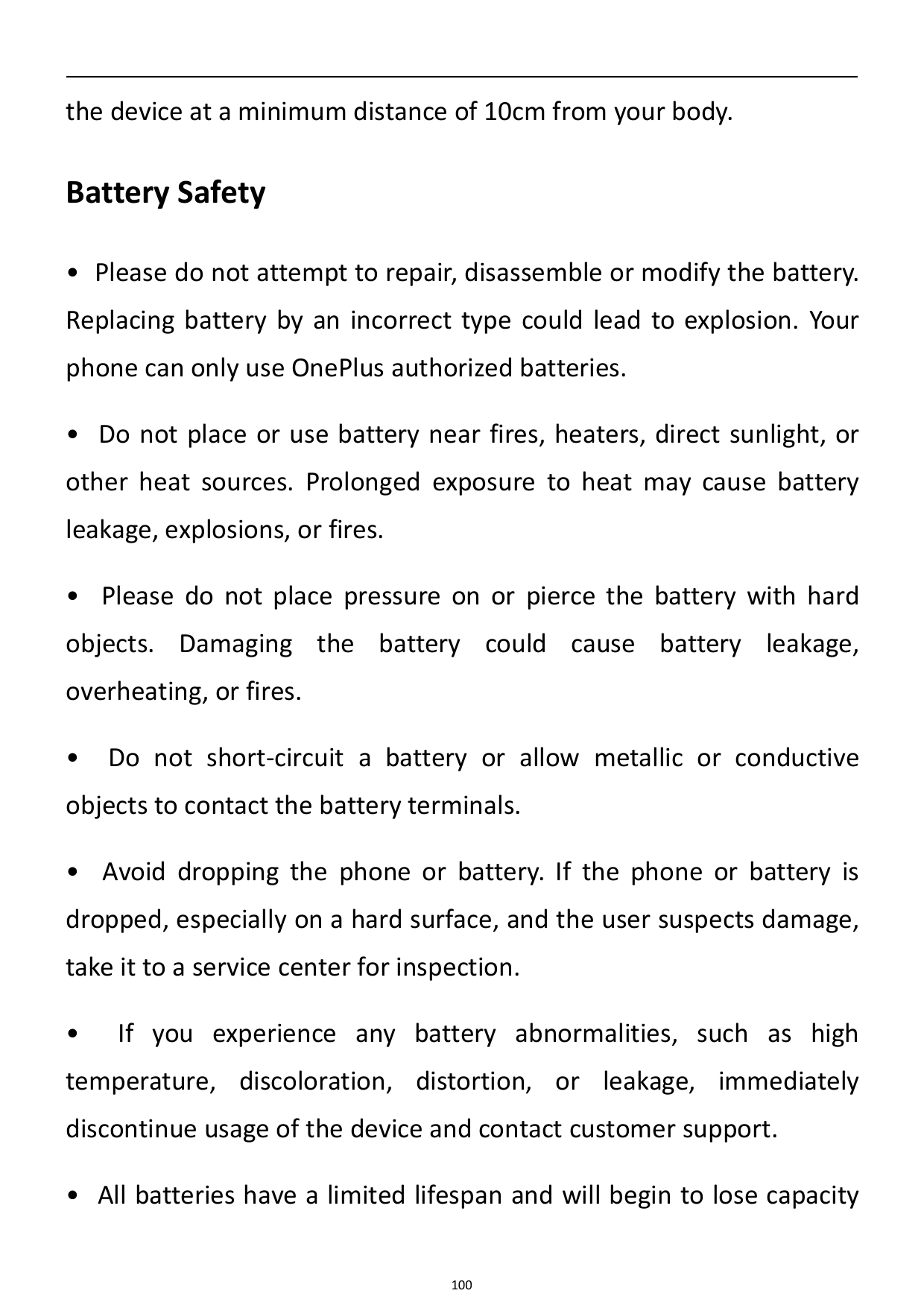 the device at a minimum distance of 10cm from your body.Battery Safety• Please do not attempt to repair, disassemble or modify t