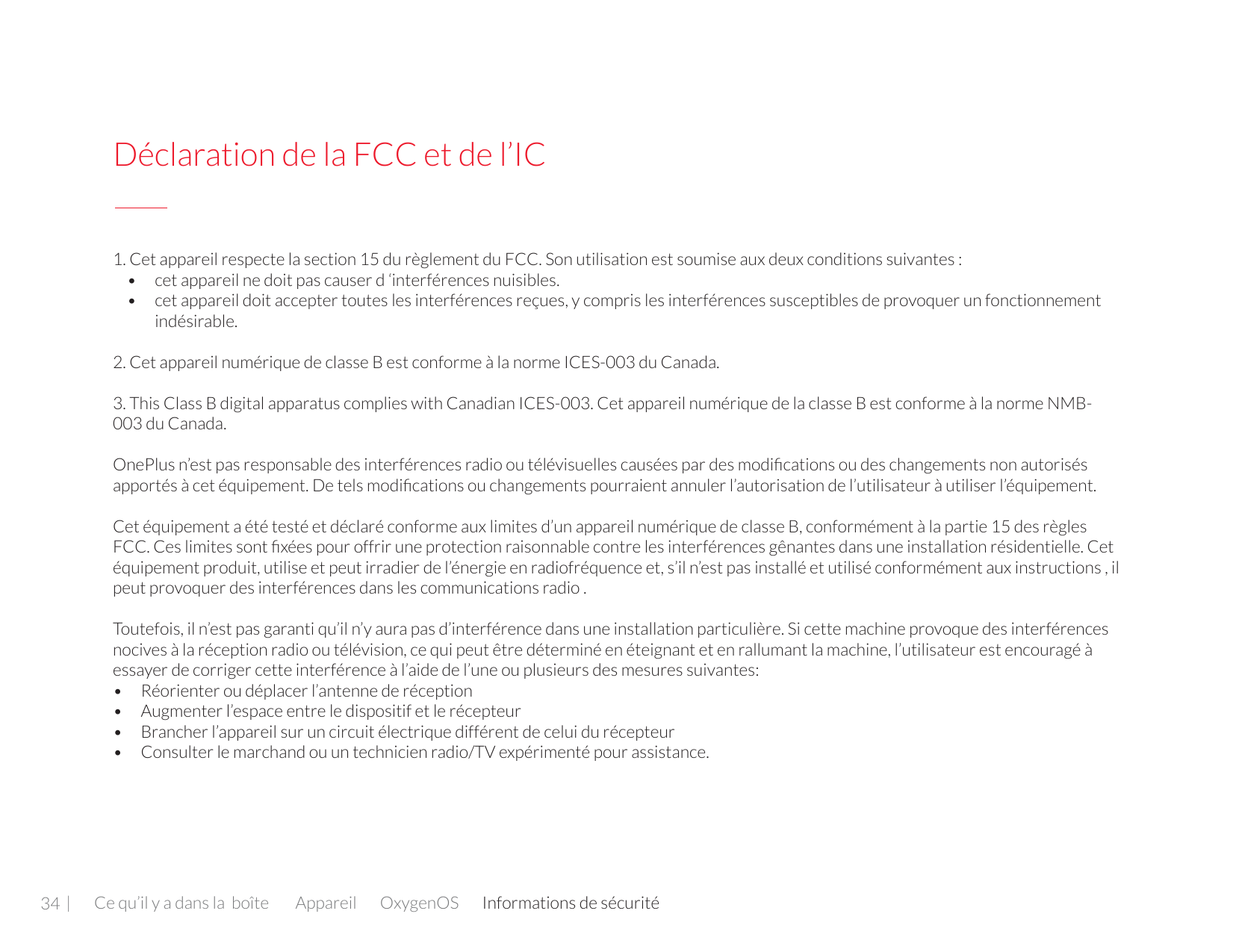 Déclaration de la FCC et de l’IC1. Cet appareil respecte la section 15 du règlement du FCC. Son utilisation est soumise aux deux