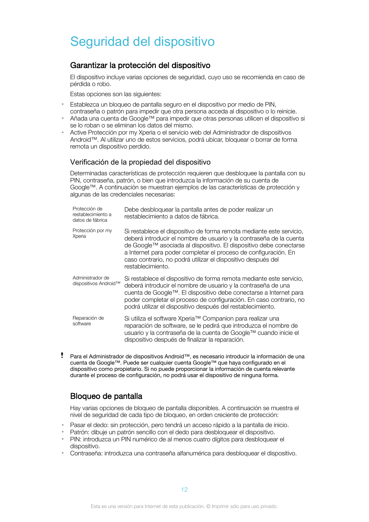 Seguridad del dispositivoGarantizar la protección del dispositivoEl dispositivo incluye varias opciones de seguridad, cuyo uso s