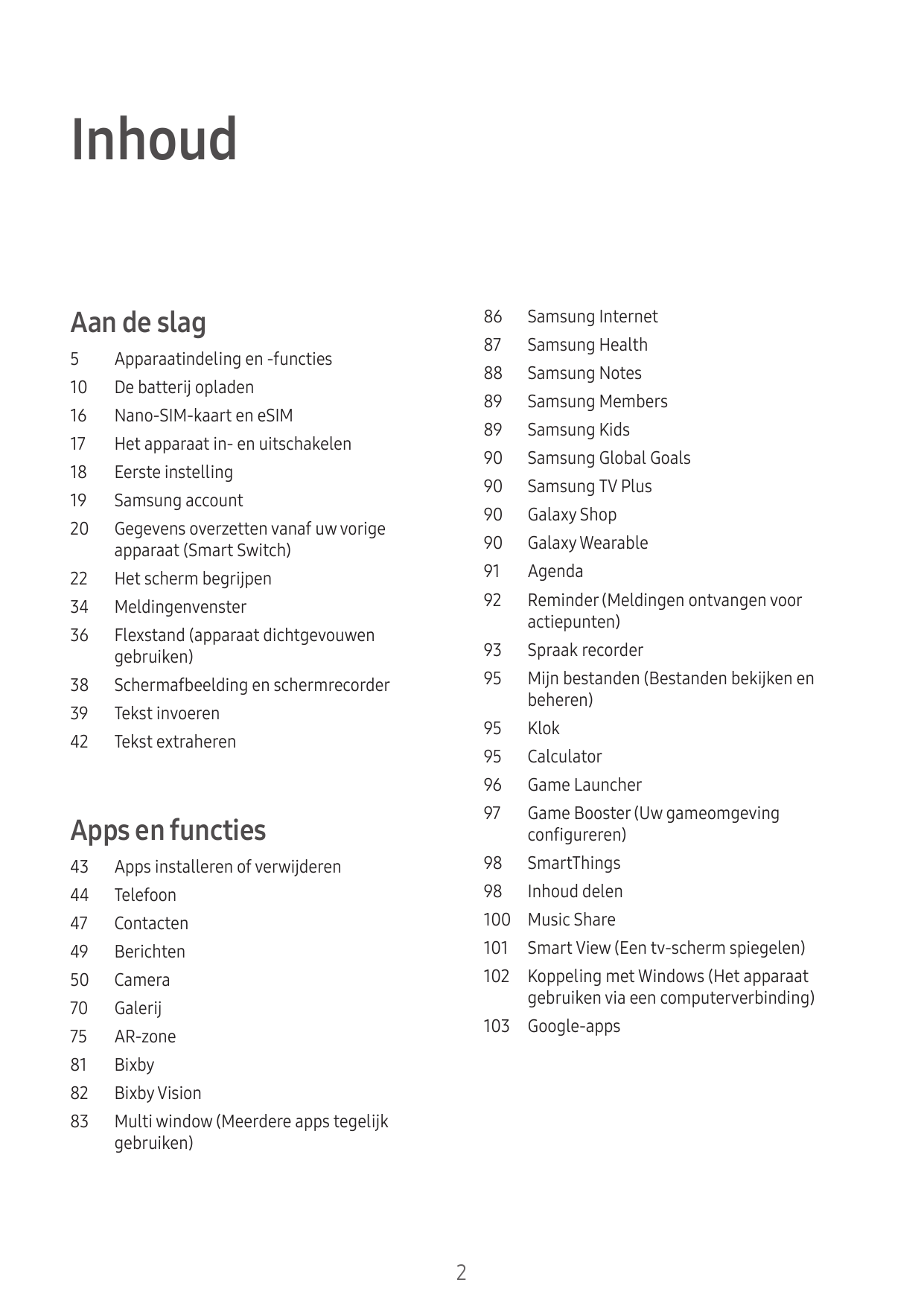 InhoudAan de slag5Apparaatindeling en -functies10De batterij opladen16Nano-SIM-kaart en eSIM17Het apparaat in- en uitschakelen18