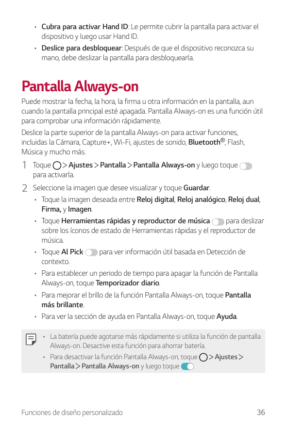 • Cubra para activar Hand ID: Le permite cubrir la pantalla para activar eldispositivo y luego usar Hand ID.• Deslice para desbl