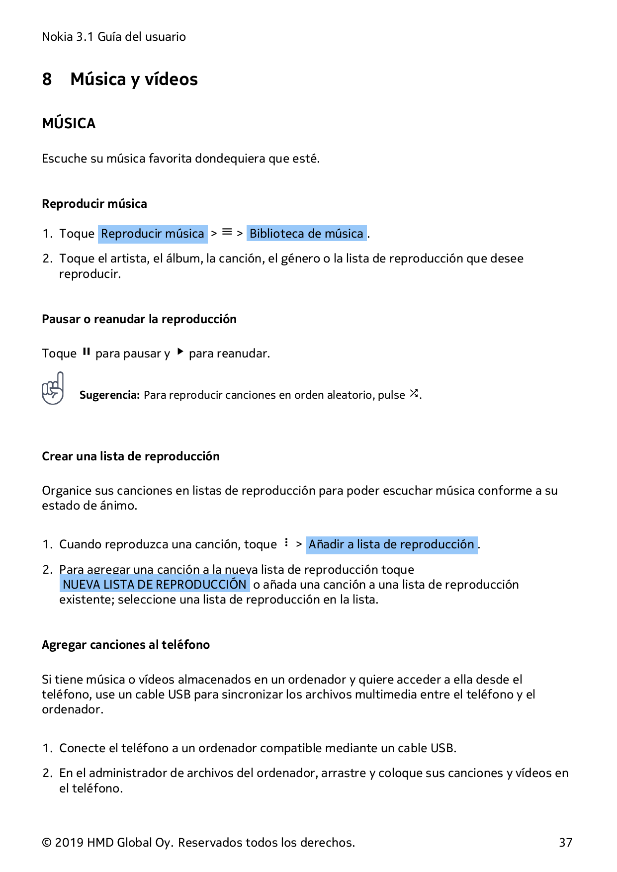 Nokia 3.1 Guía del usuario8Música y vídeosMÚSICAEscuche su música favorita dondequiera que esté.Reproducir música1. Toque Reprod