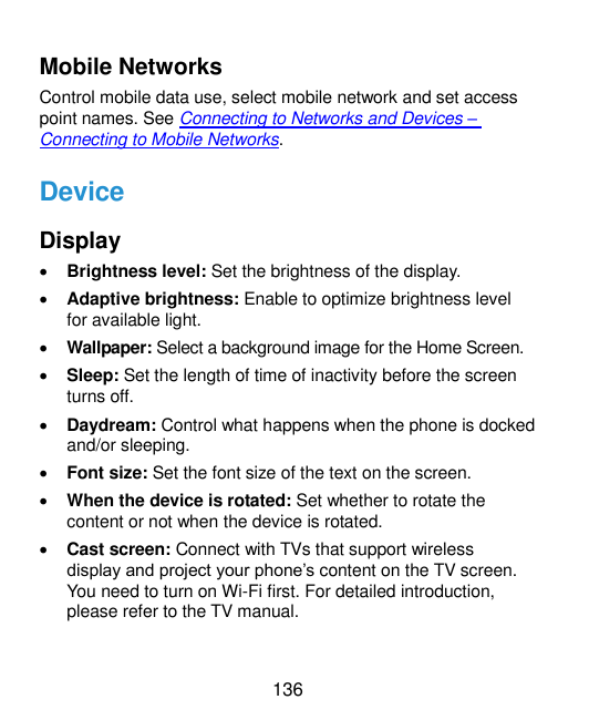 Mobile NetworksControl mobile data use, select mobile network and set accesspoint names. See Connecting to Networks and Devices 