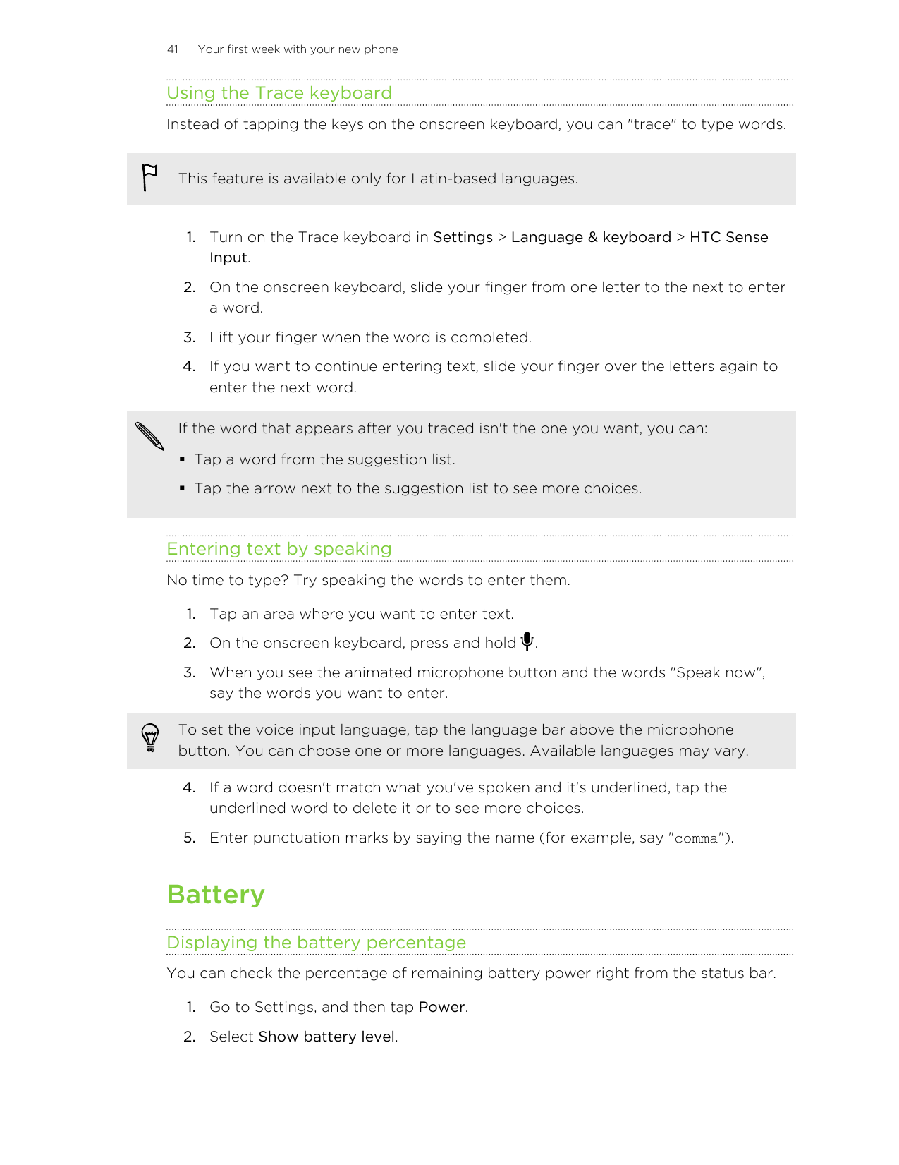 41Your first week with your new phoneUsing the Trace keyboardInstead of tapping the keys on the onscreen keyboard, you can "trac