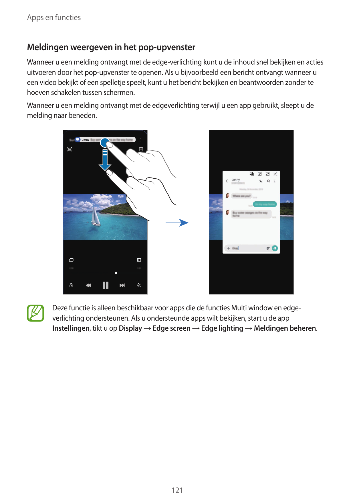 Apps en functiesMeldingen weergeven in het pop-upvensterWanneer u een melding ontvangt met de edge-verlichting kunt u de inhoud 