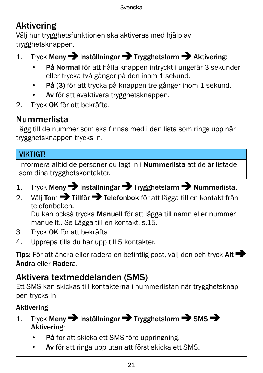 SvenskaAktiveringVälj hur trygghetsfunktionen ska aktiveras med hjälp avtrygghetsknappen.1.2.InställningarTrygghetslarmAktiverin