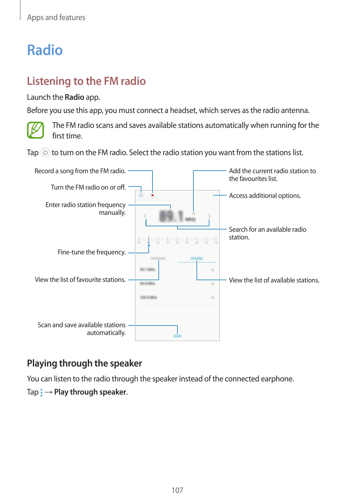 Apps and featuresRadioListening to the FM radioLaunch the Radio app.Before you use this app, you must connect a headset, which s
