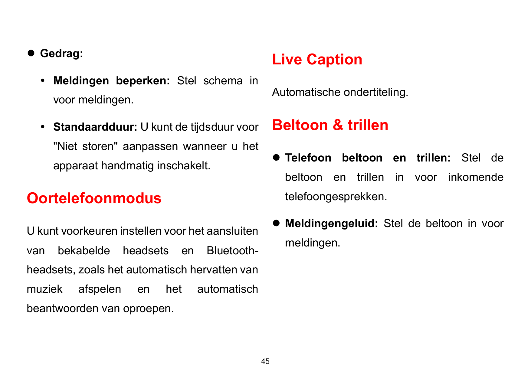⚫ Gedrag:Live Caption Meldingen beperken: Stel schema inAutomatische ondertiteling.voor meldingen.Beltoon & trillen Standaardd