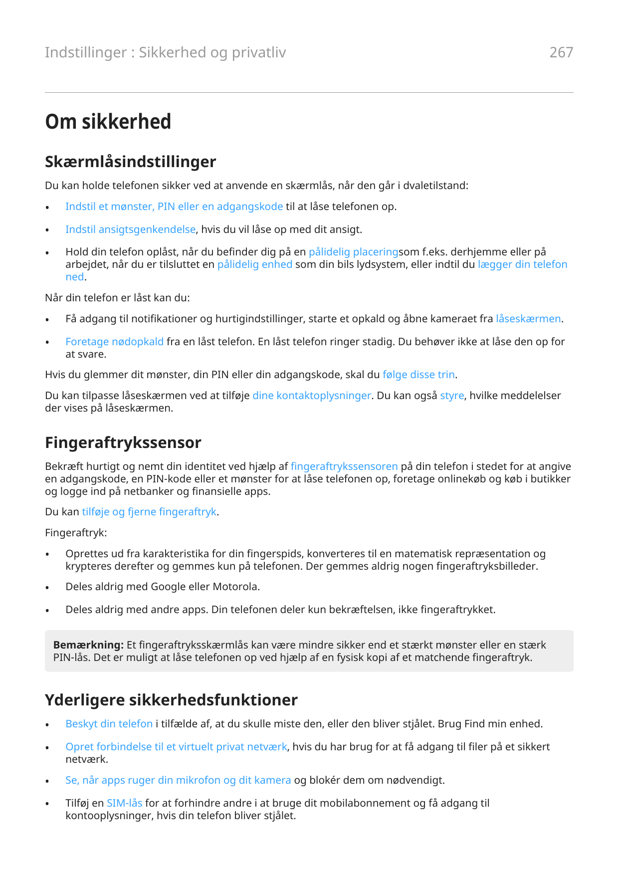 Indstillinger : Sikkerhed og privatliv267Om sikkerhedSkærmlåsindstillingerDu kan holde telefonen sikker ved at anvende en skærml