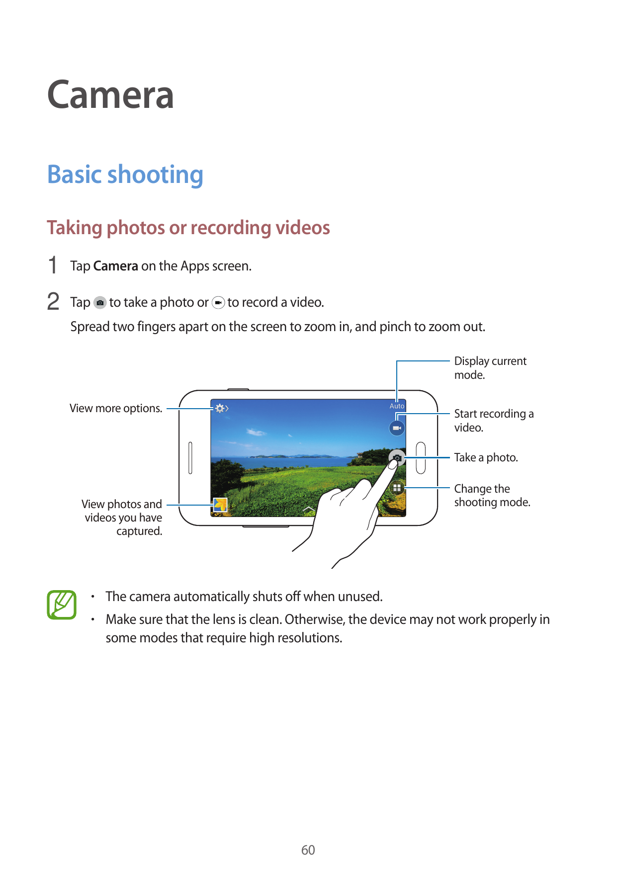 CameraBasic shootingTaking photos or recording videos1 Tap Camera on the Apps screen.2 Tap to take a photo or to record a video.