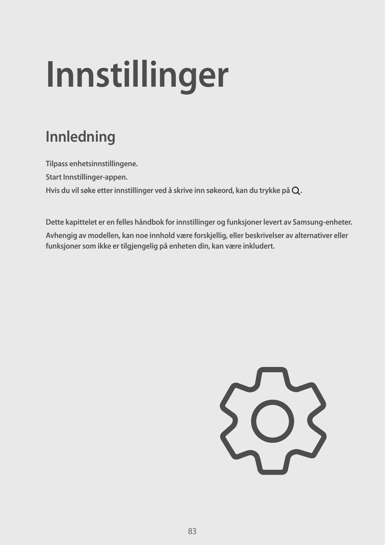 InnstillingerInnledningTilpass enhetsinnstillingene.Start Innstillinger-appen.Hvis du vil søke etter innstillinger ved å skrive 