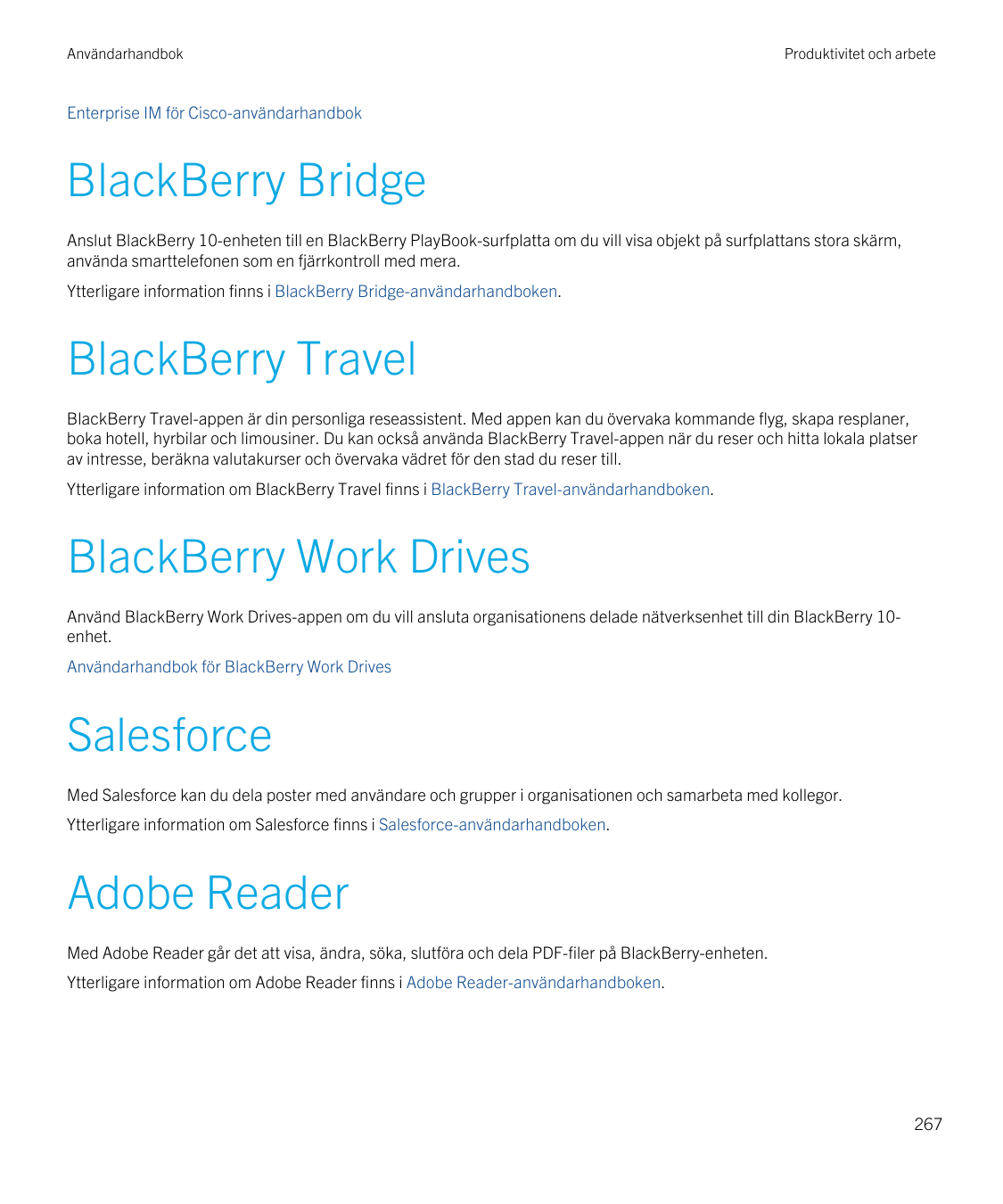 AnvändarhandbokProduktivitet och arbeteEnterprise IM för Cisco-användarhandbokBlackBerry BridgeAnslut BlackBerry 10-enheten till