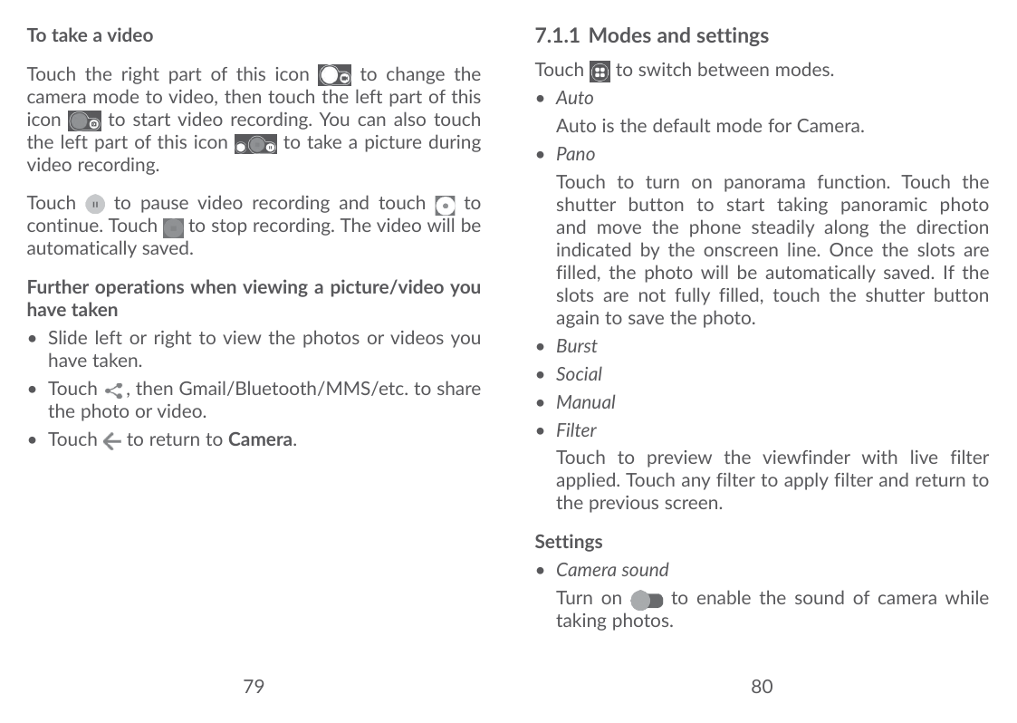 To take a video7.1.1 Modes and settingsTouch the right part of this iconto change thecamera mode to video, then touch the left p