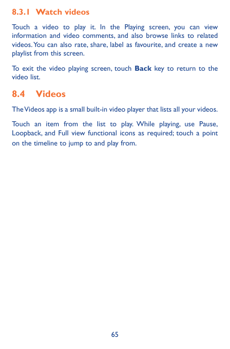 8.3.1 Watch videosTouch a video to play it. In the Playing screen, you can viewinformation and video comments, and also browse l