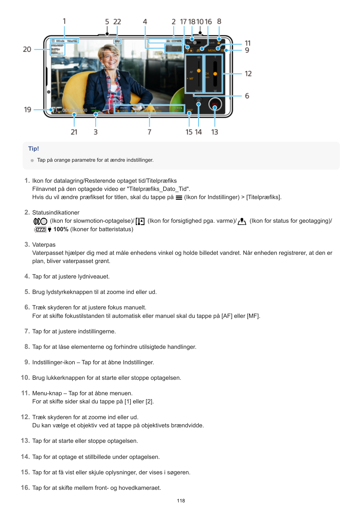 Tip!Tap på orange parametre for at ændre indstillinger.1. Ikon for datalagring/Resterende optaget tid/TitelpræfiksFilnavnet på d